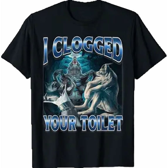 I Clogged Your Toilet Funny Alpha Wolf Meme Stupid Brainrot T-Shirt