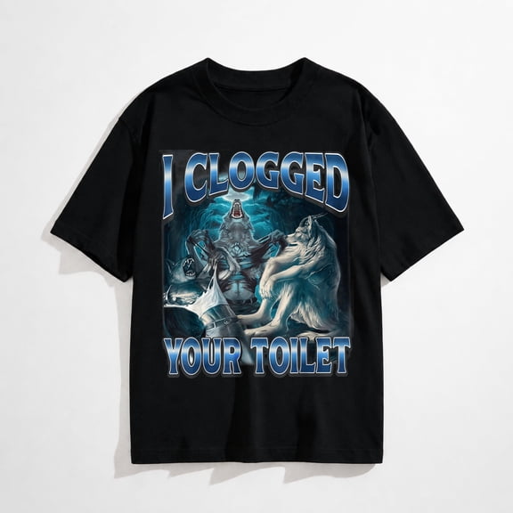 I Clogged Your Toilet Funny Alpha Wolf Meme Stupid Brainrot T-Shirt