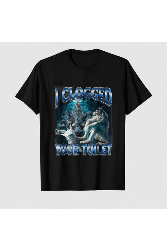 I Clogged Your Toilet Funny Alpha Wolf Meme Stupid Brainrot T-Shirt