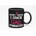 thumbnail image 1 of I Coach Girls Gymnastics, Black 11oz Ceramic Mug, 1 of 5