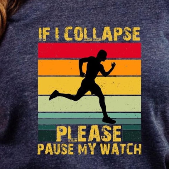 If I Collapse Pause My Watch T-Shirt, Funny Runner Gift For Him, Run Shirt, Marathon Tee, Motivation Gift Shirt, Fitness Running Mom Unisex S-5Xl Hot Trending Shirt, Vintage Birthday Gift