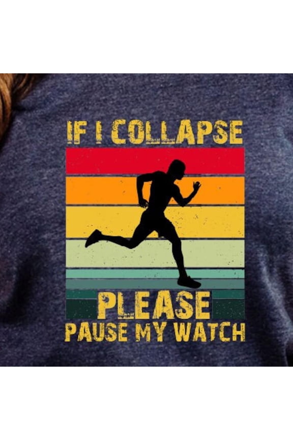 If I Collapse Pause My Watch T-Shirt, Funny Runner Gift For Him, Run Shirt, Marathon Tee, Motivation Gift Shirt, Fitness Running Mom Unisex S-5Xl Hot Trending Shirt, Vintage Birthday Gift