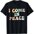 thumbnail image 1 of I Come In Peace Im Peace Groovy Retro T-Shirt, 1 of 5
