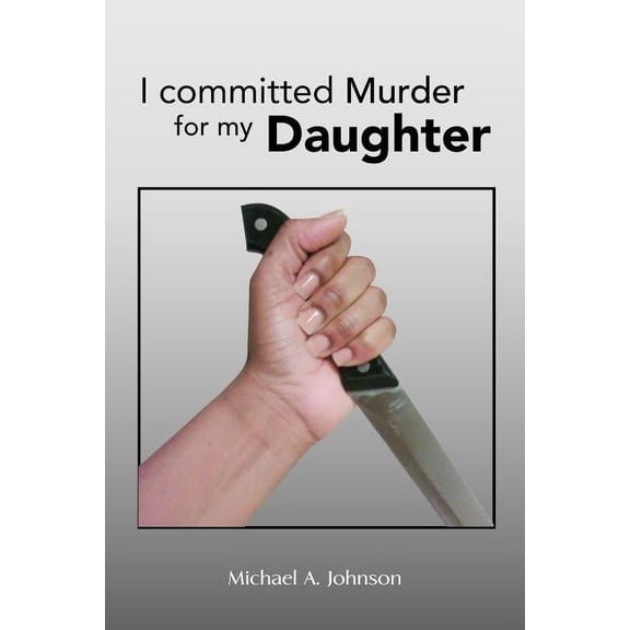 I Committed Murder for My Daughter