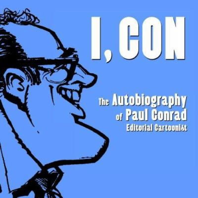 Pre-Owned I, Con: The Autobiography of Paul Conrad, Editorial Cartoonist (Paperback) 1883318726 9781883318727