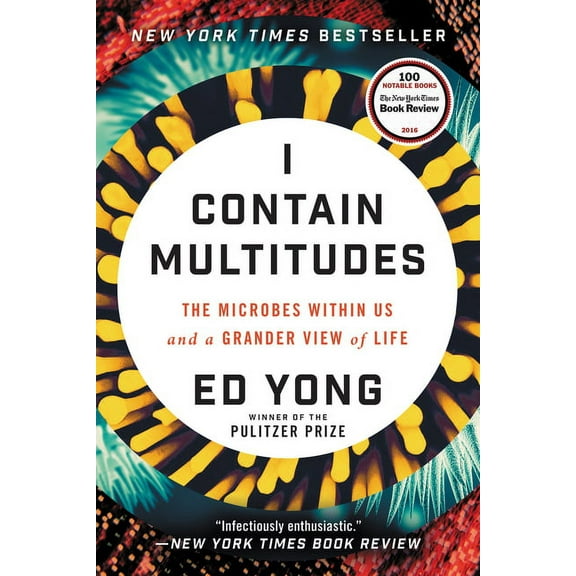 I Contain Multitudes: The Microbes Within Us and a Grander View of Life