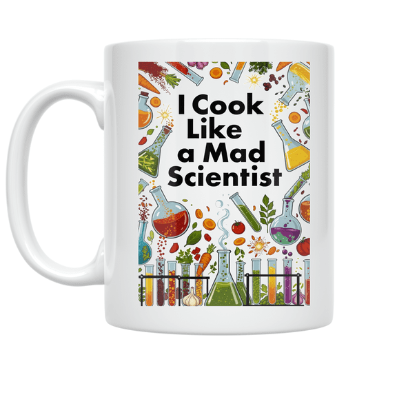 I Cook Like a Mad Scientist - Kitchen Science Enthusiast - 11 oz Ceramic Coffee Mug