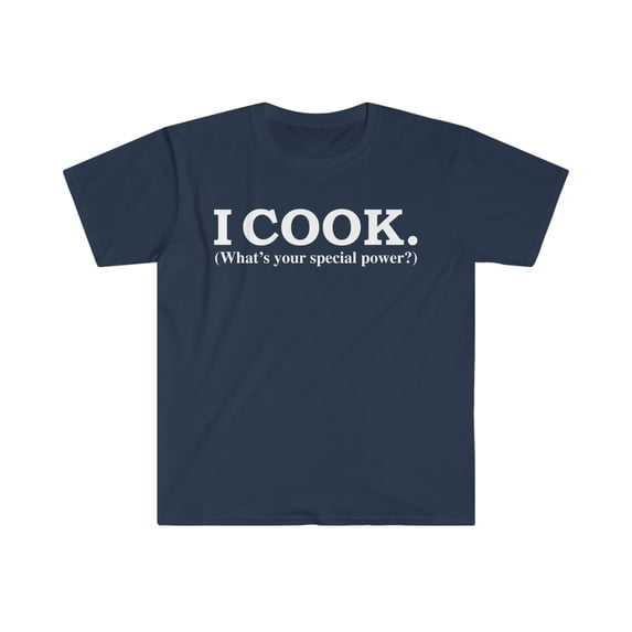 I Cook What’s your special power Unisex T-shirt S-3XL Chef Culinary Arts