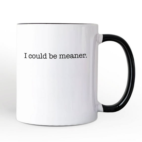 I Could Be Meaner Personalized Mug, Sarcastic Quote Minimalist Gift with Custom Name