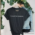thumbnail image 1 of I Could Be Meaner T-Shirt, Sarcastic Quote Minimalist Tee, 1 of 8