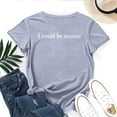 thumbnail image 1 of I Could Be Meaner Women's T-Shirt – Funny Sarcastic Graphic Tee, Sassy Attitude Casual Top, Trendy Humor Statement Shirt, 1 of 5