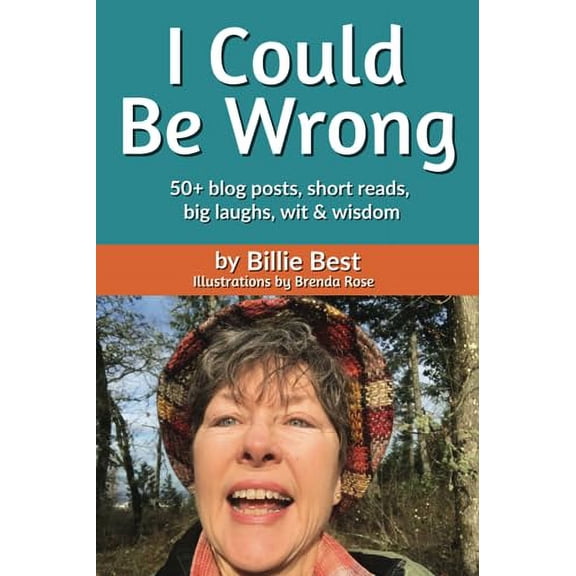 Pre-Owned I Could Be Wrong: 50+ blog posts, short reads, big laughs, wit & wisdom Paperback