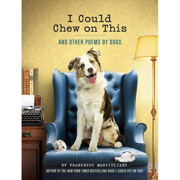 I Could Chew on This: And Other Poems by Dogs, (Hardcover)
