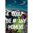 thumbnail image 1 of Pre-Owned I Could Die at Any Moment (Paperback) 1955690596 9781955690591, 1 of 1