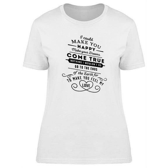 I Could Make You Happy T-Shirt Women -Image by Shutterstock, Female Large