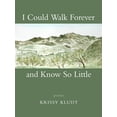 thumbnail image 1 of I Could Walk Forever and Know So Little: Poems, (Paperback), 1 of 1