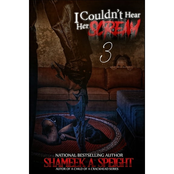 I Couldn't Hear Her Scream 3: The Return of the Butcher (Paperback) by Shameek A Speight