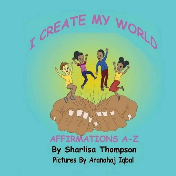 I Create My World: Affirmations A-Z, (Paperback)