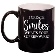 I Create Smiles Whats Your Superpower Funny Dentist Orthodontist Dental Assistant Hygienist Ceramic Coffee Mug Tea Cup Gift 11oz Gloss Black