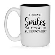 I Create Smiles Whats Your Superpower Funny Dentist Orthodontist Dental Assistant Hygienist Ceramic Coffee Mug Tea Cup Gift 15oz White