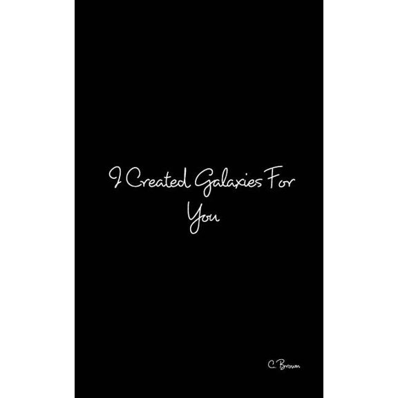 Pre-Owned I Created Galaxies For You, (Paperback)