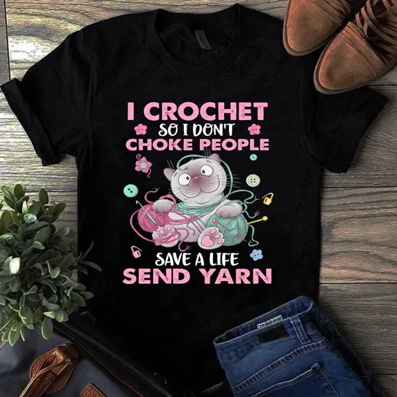 I Crochet So I Don't Choke People Save a Life Send Yarn Unisex T-Shirt, up to 5XL