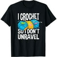 thumbnail image 1 of I Crochet So I Don't Unravel - Funny Crocheter T-Shirt, 1 of 4