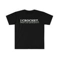 thumbnail image 1 of I Crochet What’s your special power Crocheter Unisex T-shirt S-3XL, 1 of 2