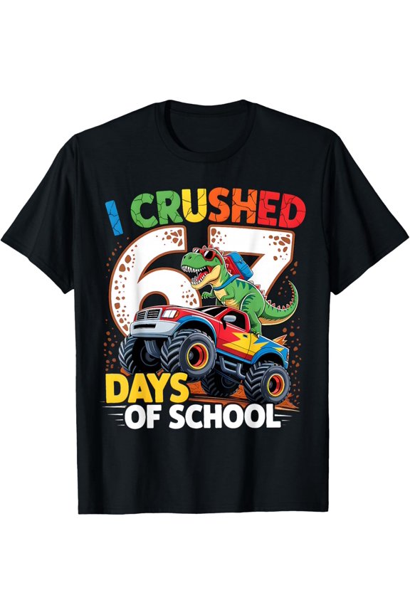 I Crushed 67 Days of School Truck T Res Six Seven Meme Adult T-shirt