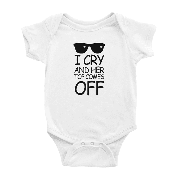 I Cry And Her Top Comes Off Funny Baby Bodysuits Short Sleeve