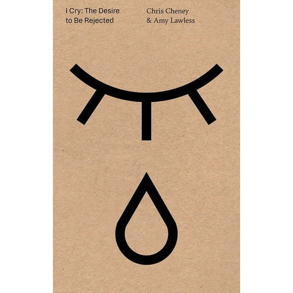 I Cry: The Desire to Be Rejected, (Paperback)