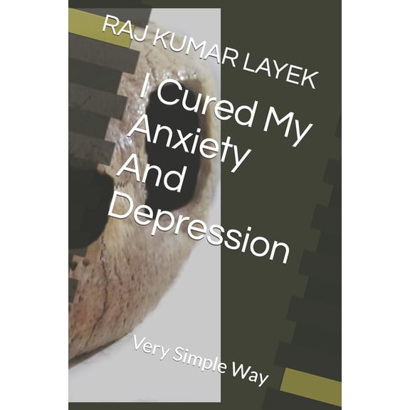 I Cured My Anxiety And Depression: Very Simple Way, (Paperback)