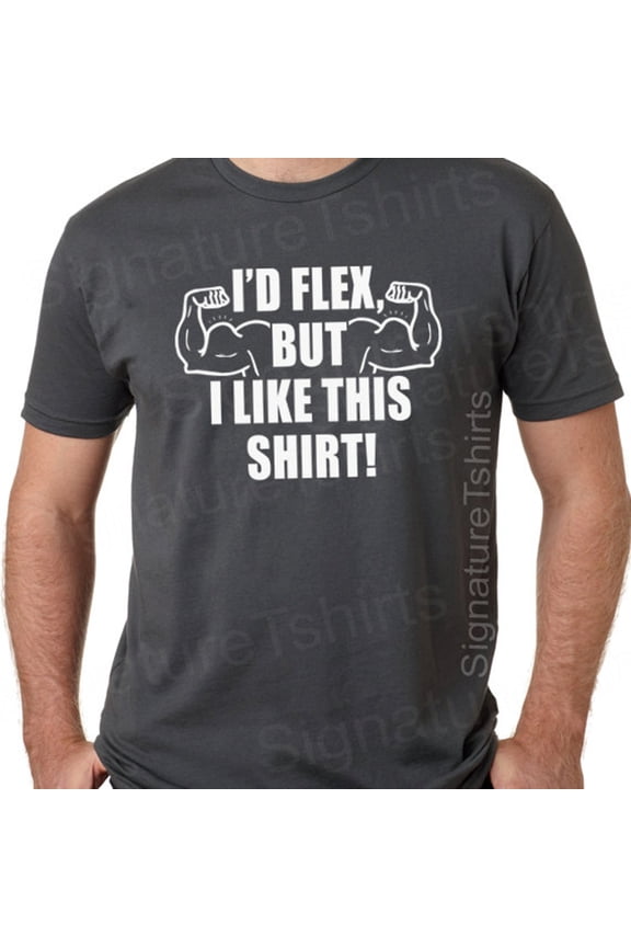 I'D Flex But I Like This Shirt Mens T-Shirt Guy Gifts Funny Tshirt Boyfriend Gift Cool Shirts Funny T Shirt Gift Ideas For Dad Presents Tee