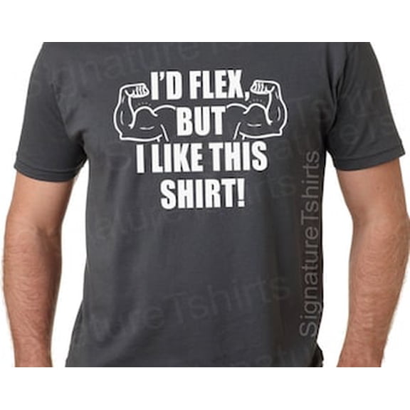 I'D Flex But I Like This Shirt Mens T-Shirt Guy Gifts Funny Tshirt Boyfriend Gift Cool Shirts Funny T Shirt Gift Ideas For Dad Presents Tee