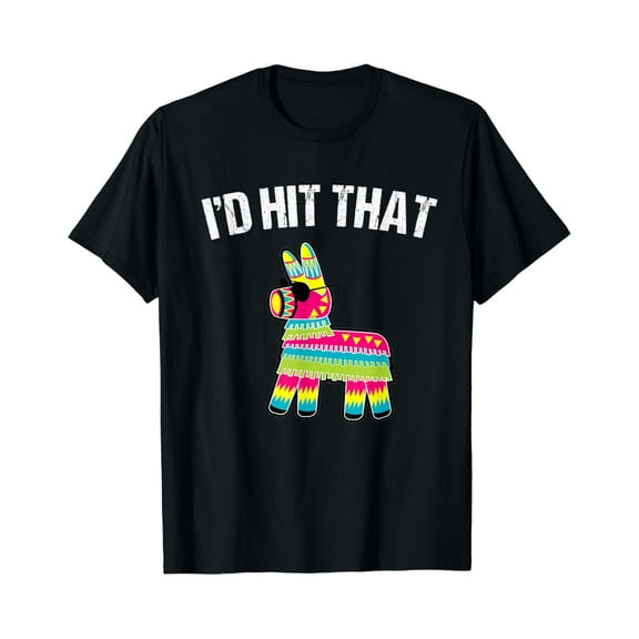 I'D Hit That Pinata T-Shirt Cinco De Mayo Funny Party Shirt Unisex S-5XL Hot Trending Shirt, Vintage Birthday Gift