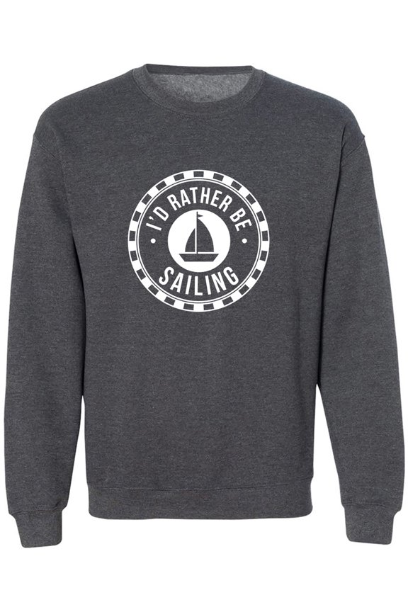 I'D RATHER BE SAILING Crewneck Sweatshirt