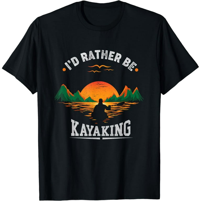 I'd Rather Be At The Lake Kayaking Shirt Kanuing At The Lake
