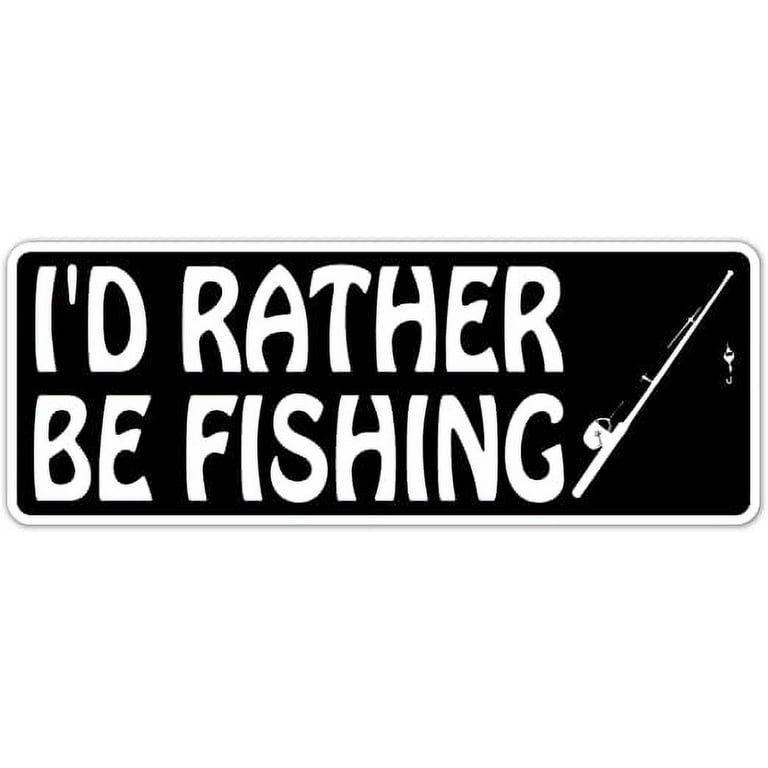 I'd Rather Be Fishing Fisherman Bass Fishing Saltwater Fishing Fishing Pole  Bait 3M Vinyl Decal Bumper Sticker 3x8 inches 