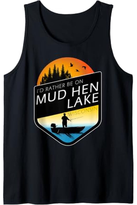 I'D Rather Be On Mud Hen Lake Wisconsin Fishing Tank Top Size S-3XL