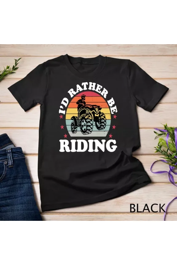 I'D Rather Be Riding Funny Atv Quad Bike Racing Mx Gift Unisex S-5Xl T-Shirt