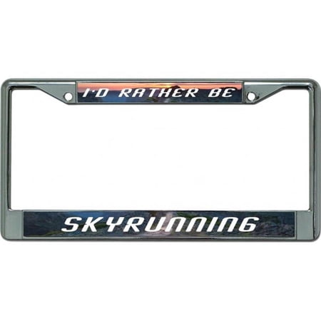 I'D Rather Be Skyrunning Chrome License Plate Frame
