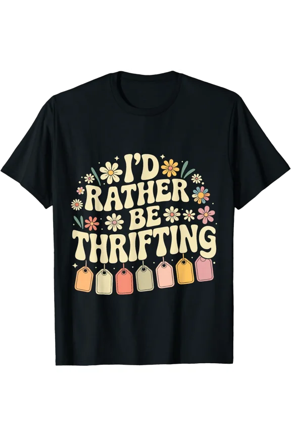 I'D Rather Be Thrifting Vintage Shopping Quote Thrift Lover T-Shirt