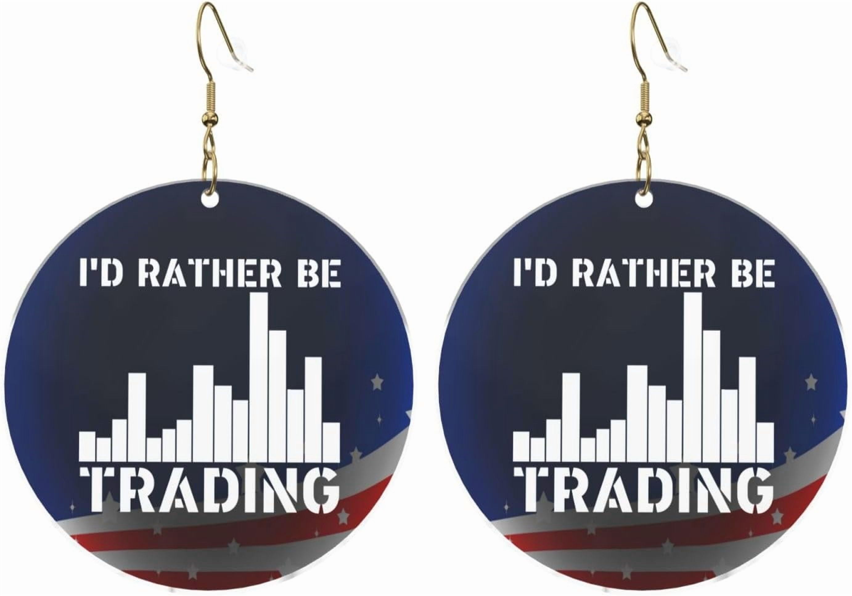 I'D Rather Top Be Trading Traders Forex Stocks Day Sophisticated Round Acrylic Earrings Lightweight Adaptable For All Occasions[p900]