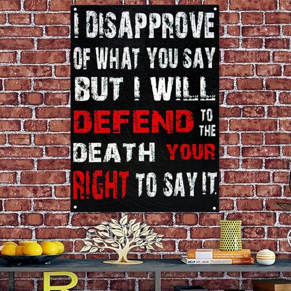 I DISAPPROVE OF WHAT YOU SAY BUT I WILL DEFEND TO THE DEATH YOUR RIGHT TO SAY IT - Uplifting Inspirational Quotes Poster Wall Chart Optimistic Positive Motivational Tapestry Decorative Banners Flag