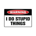 thumbnail image 1 of I DO STUPID THINGS Warning Decal dope dopey dumb idiot, 1 of 4