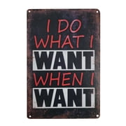 I DO WHAT I WANT WHEN I WANT 8 x 12 Metal Tin Funny Bar Sign Wall Decor