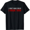 thumbnail image 1 of I DON'T MAKE RULES I BREAK THEM Funny Sarcastic Rebellious T-Shirt, 1 of 4