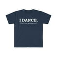 thumbnail image 1 of I Dance What’s your special power Unisex T-shirt S-3XL Dancer, 1 of 2