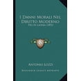 thumbnail image 1 of I Danni Morali Nel Diritto Moderno: Tesi Di Laurea (1892) Paperback, 1 of 1