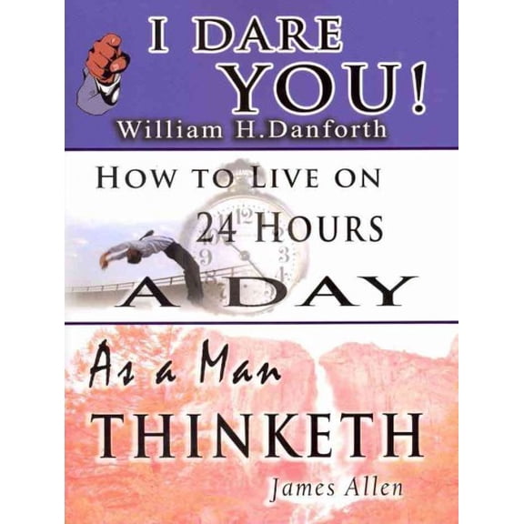 Pre-Owned The Wisdom of William H. Danforth, James Allen & Arnold Bennett- Including: I Dare You!, As a Man Thinketh & How to Live on 24 Hours a Day (Paperback) 9562913228 9789562913225